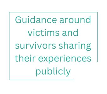 Guidance around victims and survivors sharing their experiences publicly